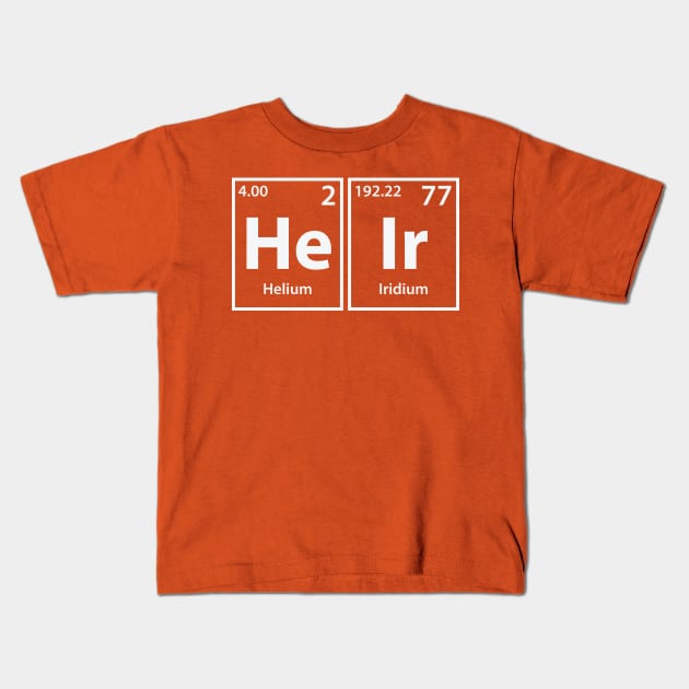 Heir (He-Ir) Periodic Elements Spelling Kids T-Shirt by cerebrands